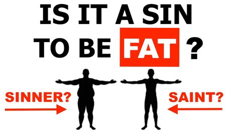 Is it a sin to be fat, or is it just a societal construct?